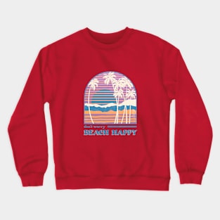 Don't Worry Beach Happy: Retro Vintage Style Crewneck Sweatshirt